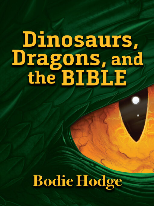 Title details for Dinosaurs, Dragons, and the Bible by Bodie Hodge - Available